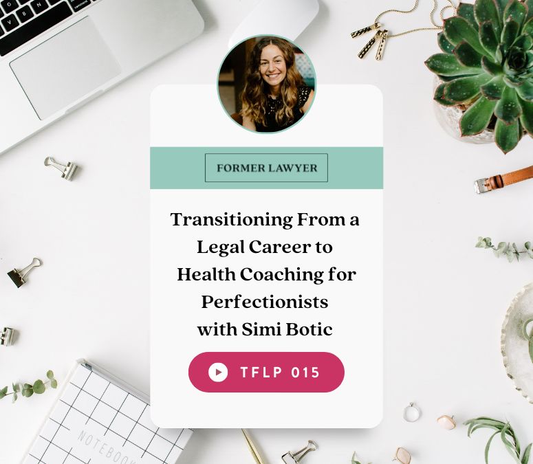 Transitioning From A Legal Career to Health Coaching For Perfectionists With Simi Botic