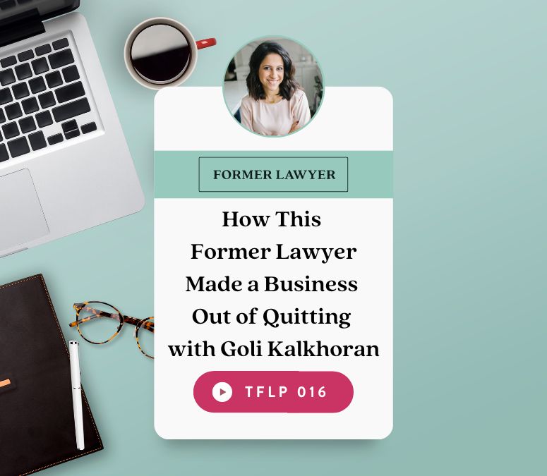 How This Former Lawyer Made a Business out of Quitting with Goli Kalkhoran