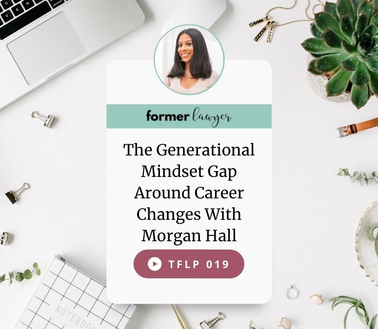 The Generational Mindset Gap Around Career Changes With Morgan Hall