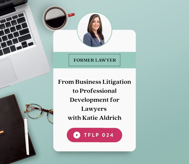 From Business Litigation to Professional Development for Lawyers with Katie Aldrich