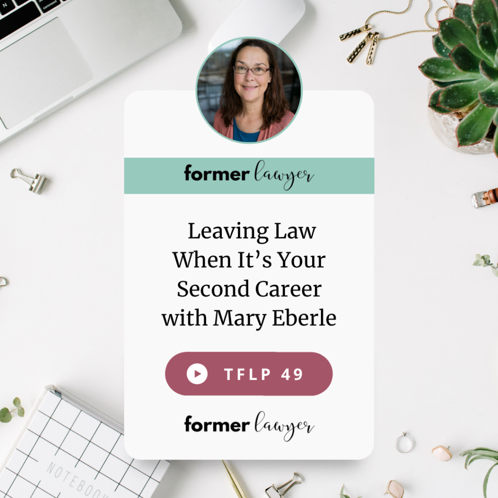 Leaving Law When It’s Your Second Career with Mary Eberle