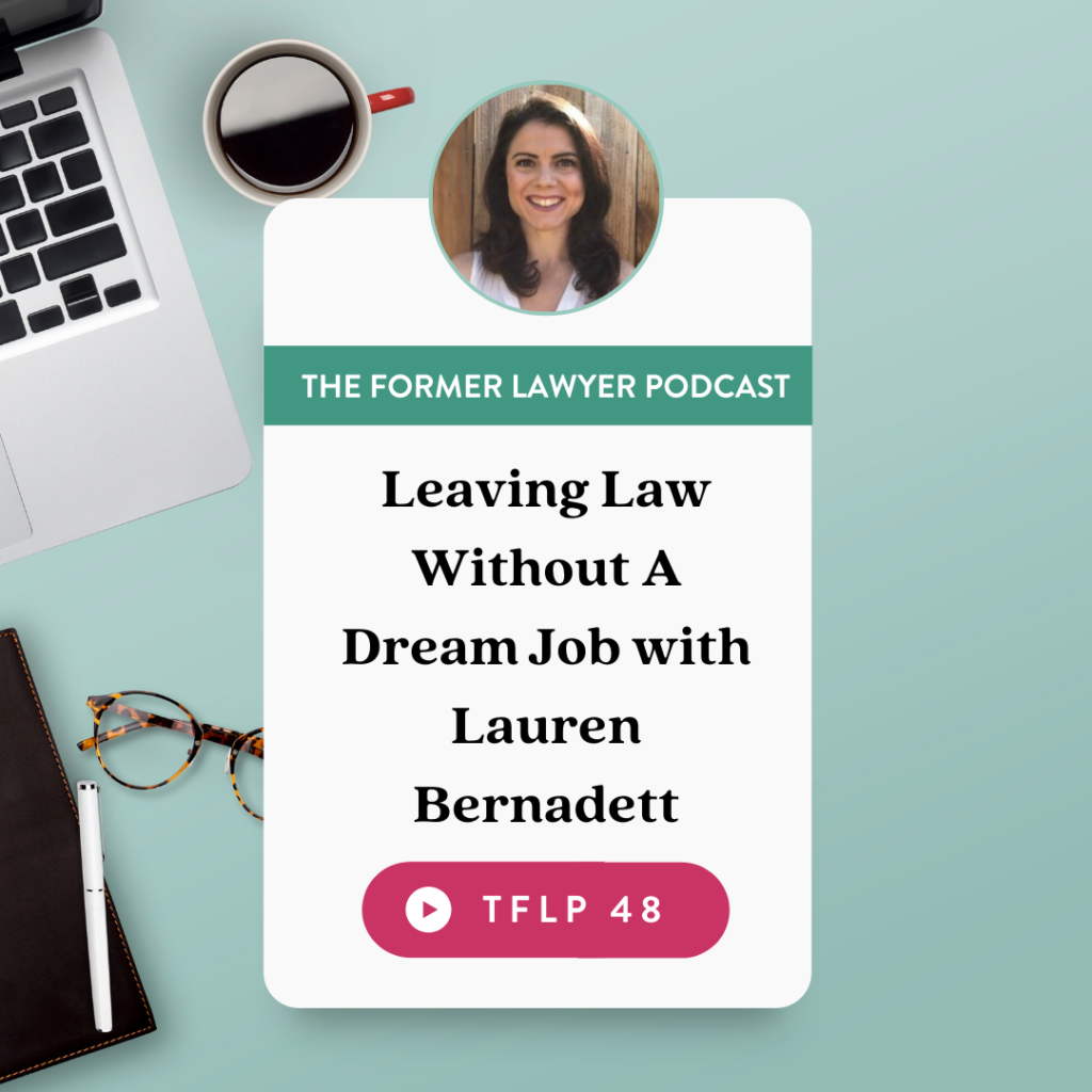 Leaving Law Without A Dream Job with Lauren Bernadett