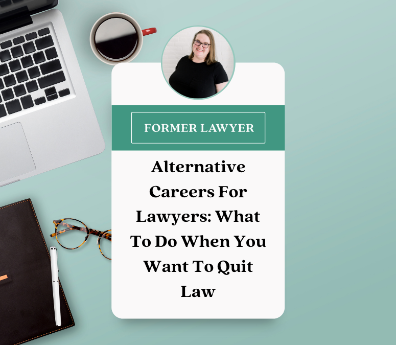 Alternative Careers For Lawyers: What To Do When You Want To Quit Law