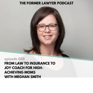 From law to insurance to joy coach for high-achieving moms with Meghan Smith