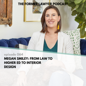Megan Smiley: From Law To Higher Ed To Interior Design