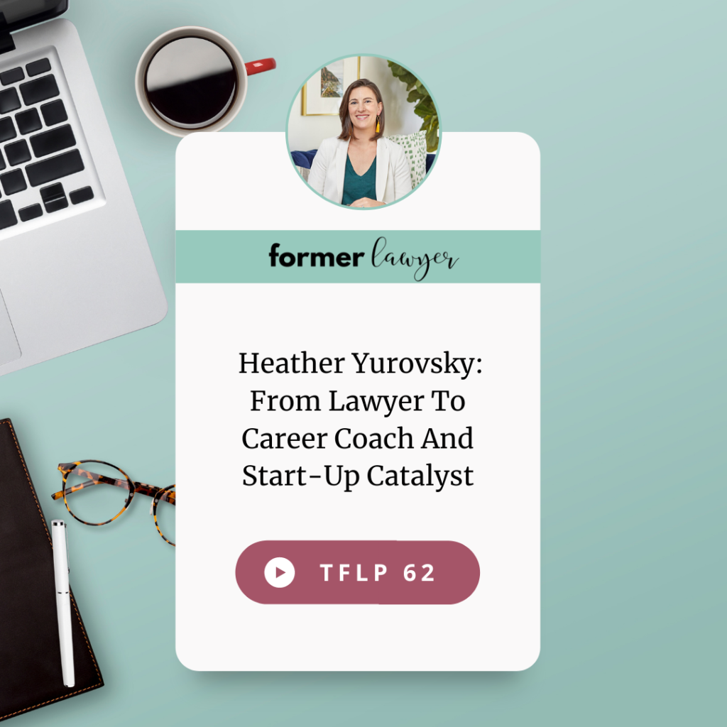 Heather Yurovsky: From Lawyer To Career Coach And Start-Up Catalyst