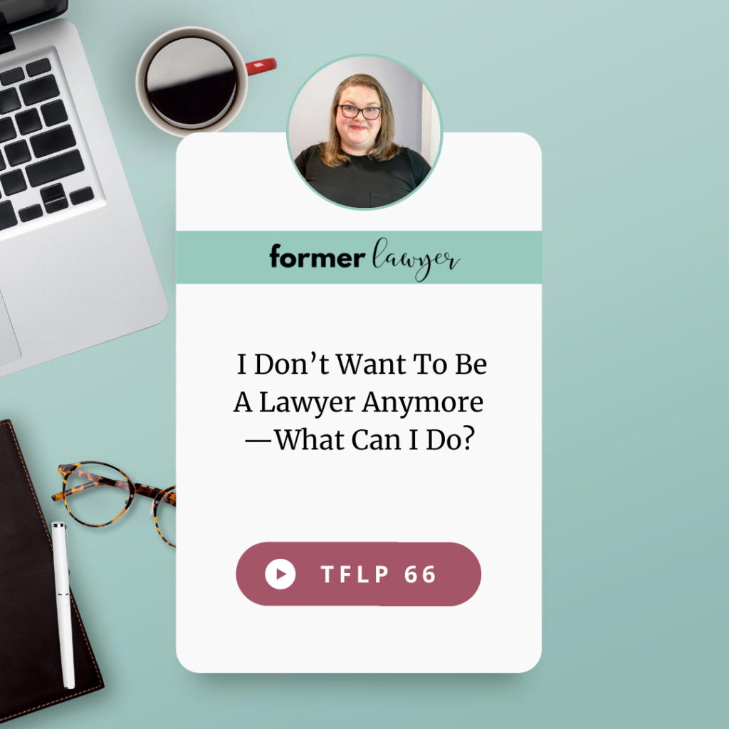I Don’t Want To Be A Lawyer Anymore—What Can I Do?