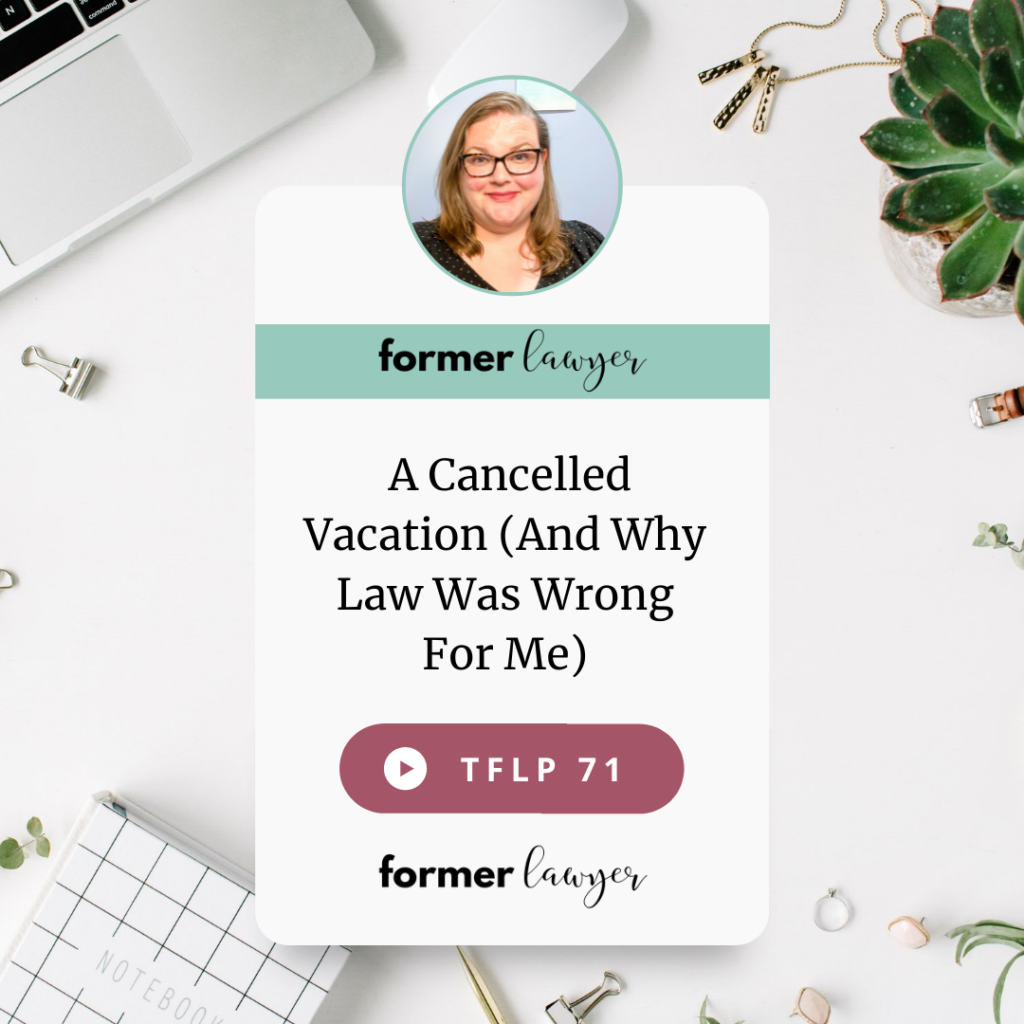 A Cancelled Vacation (And Why Law Was Wrong For Me)