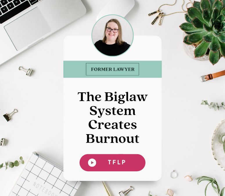 Biglaw Burnout - The Biglaw System Creates Burnout