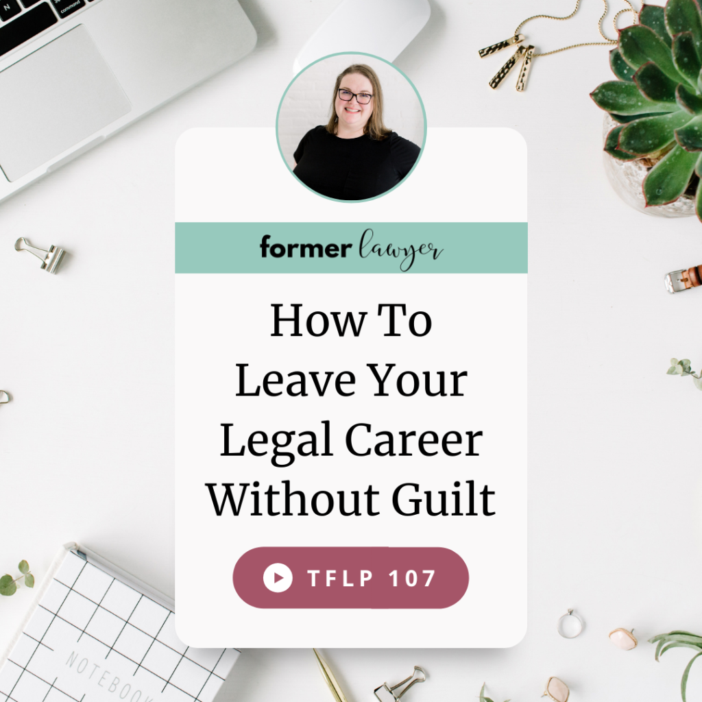 How To Leave Your Legal Career Without Guilt