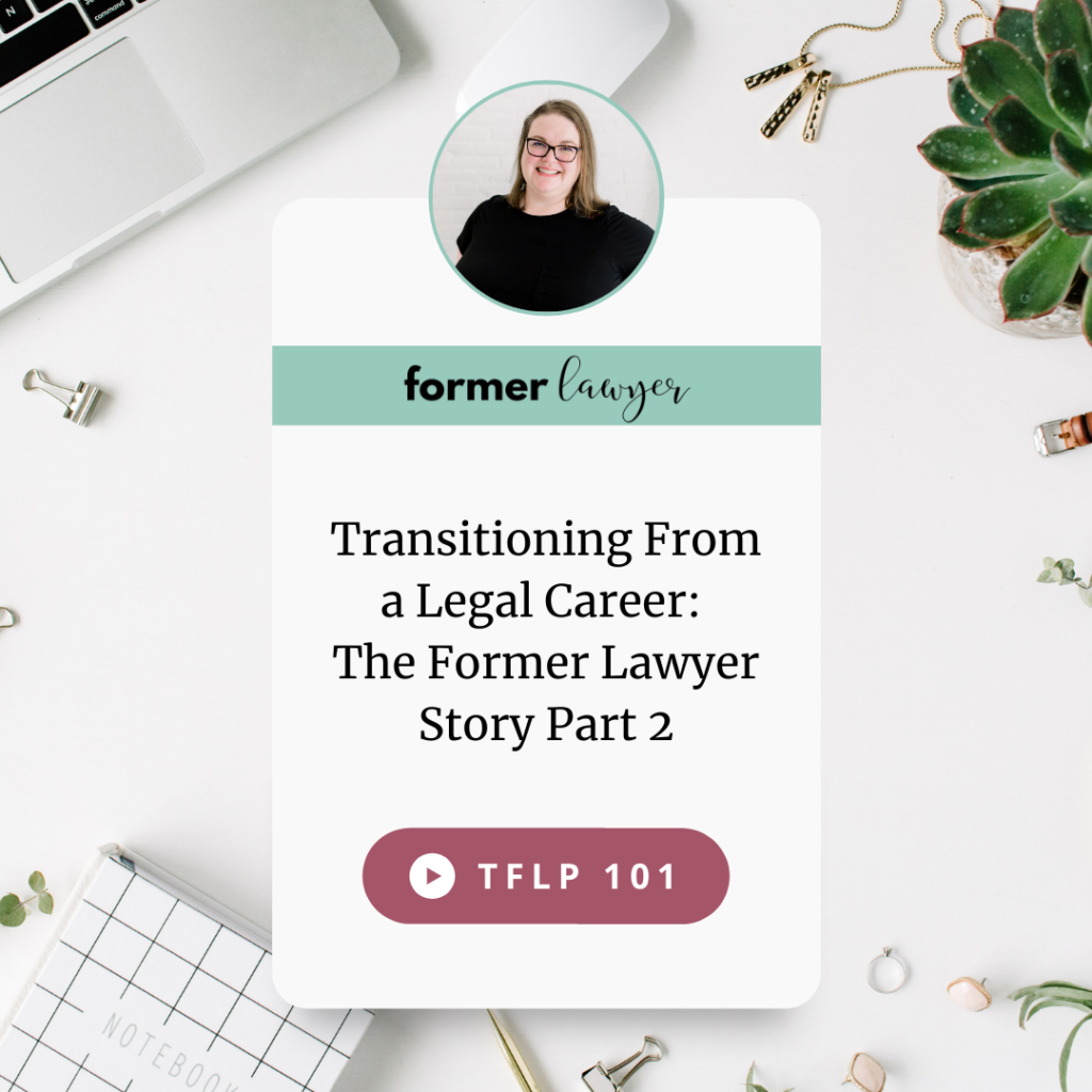 Transitioning From a Legal Career: The Former Lawyer Story Part 2