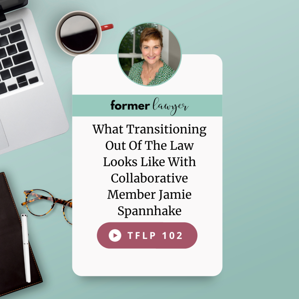 What Transitioning Out Of The Law Looks Like With Collaborative Member Jamie