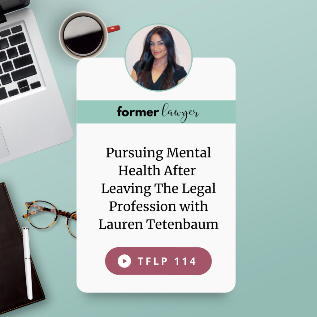 Pursuing Mental Health After Leaving The Legal Profession with Lauren Tetenbaum