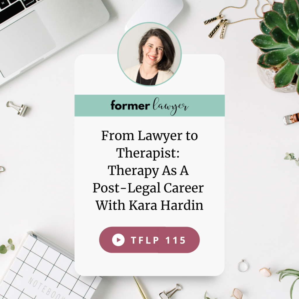 From Lawyer To Therapist: Therapy As A Post-Legal Career With Kara Hardin