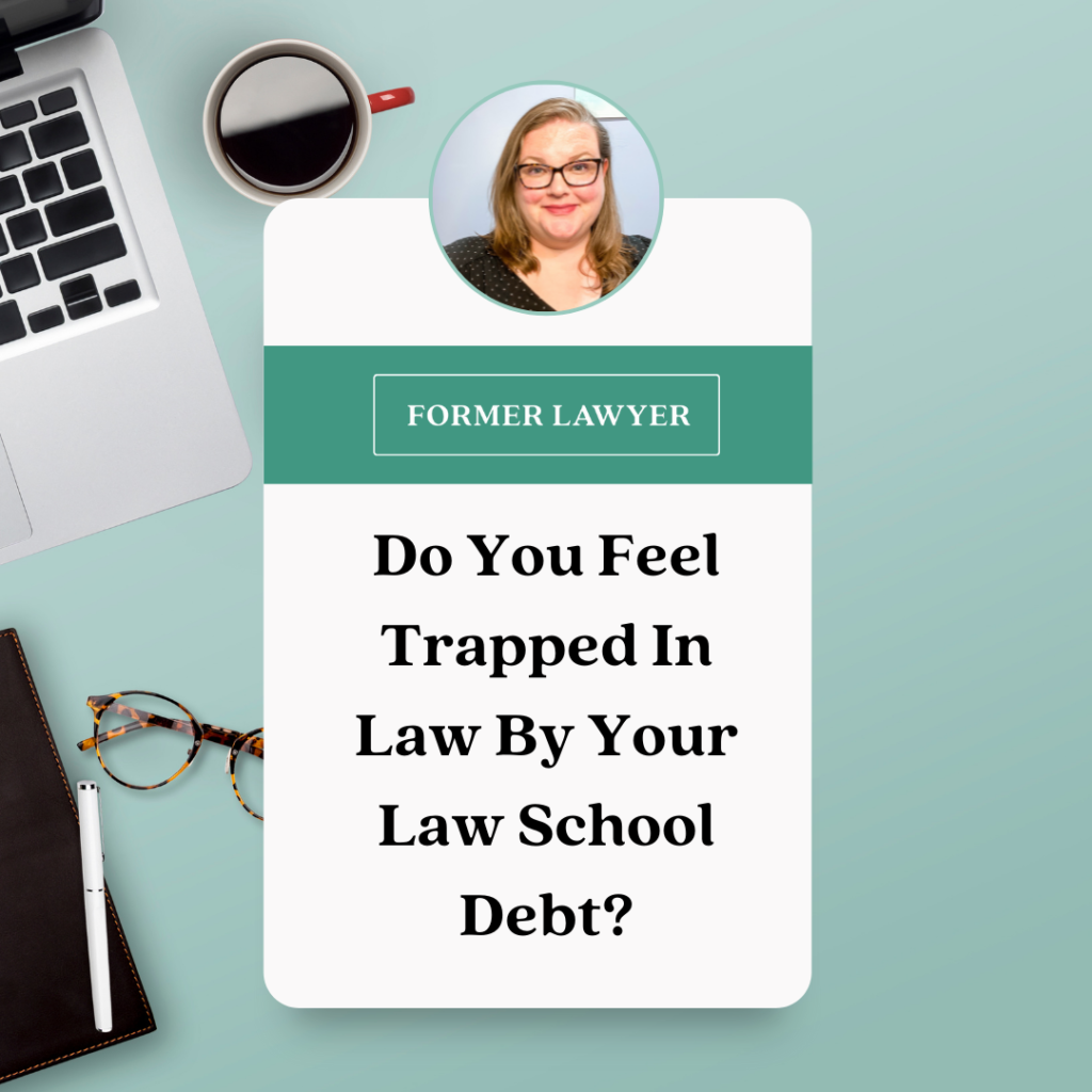 Do you feel trapped in law by your law school debt?