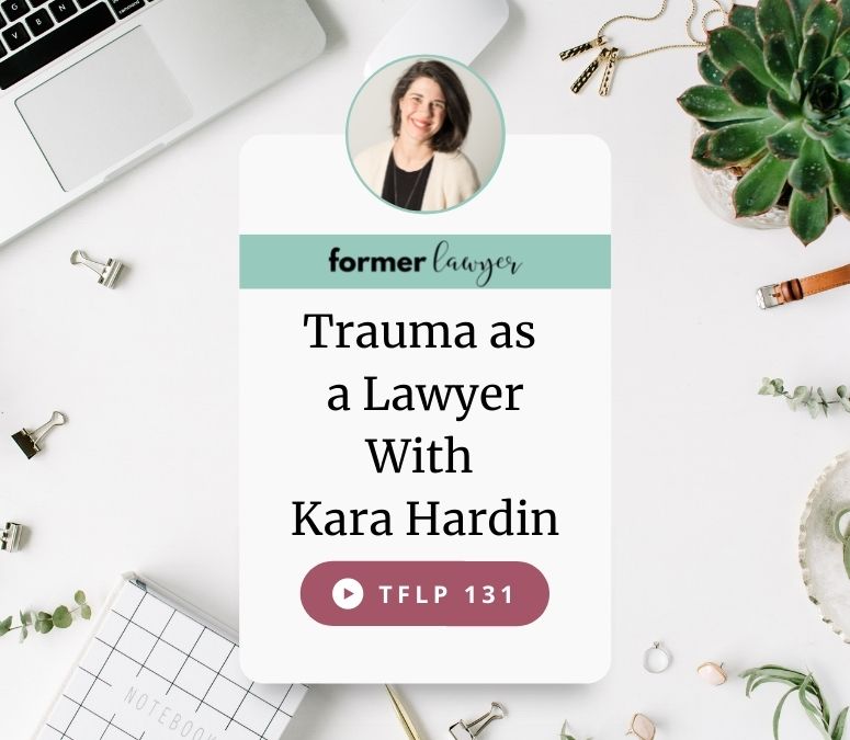 Trauma as a Lawyer With Kara Hardin