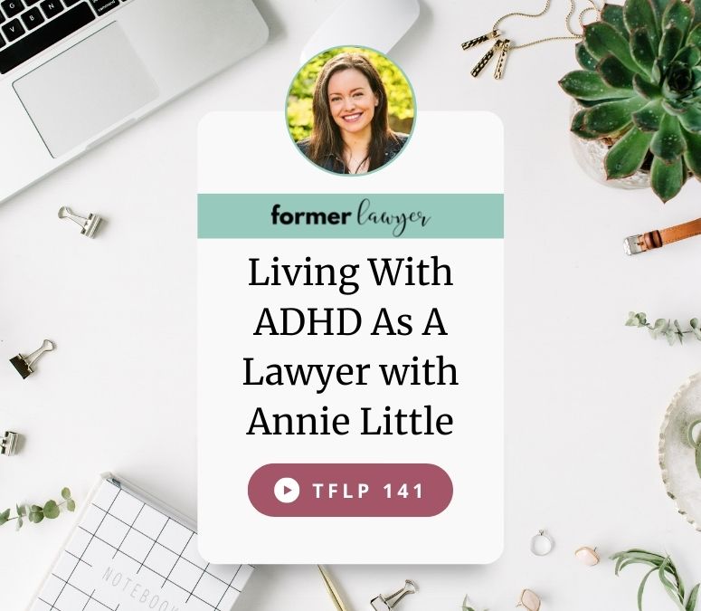 Living With ADHD As A Lawyer with Annie Little