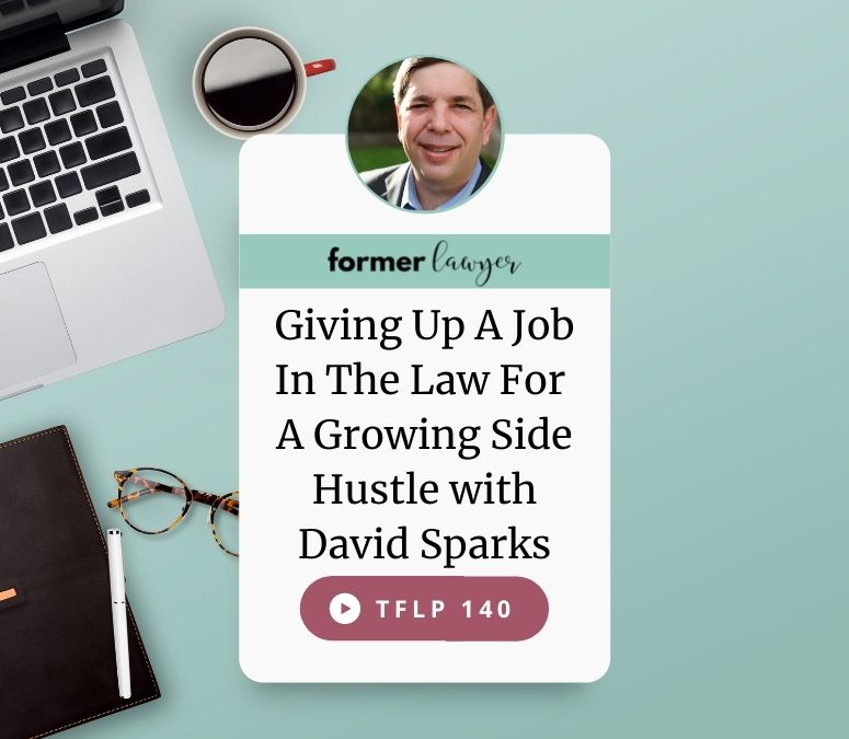 Giving Up A Job In The Law For A Growing Side Hustle with David Sparks