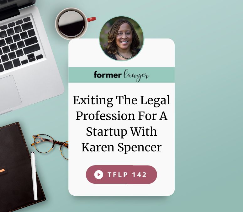 Exiting The Legal Profession For A Startup With Karen Spencer