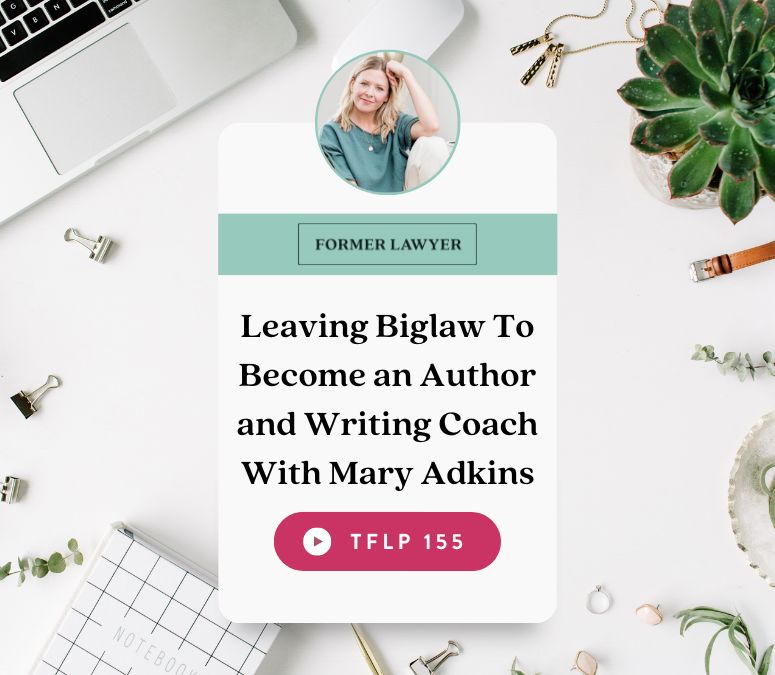 Leaving Biglaw To Become an Author and Writing Coach With Mary Adkins