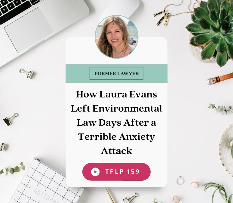 How Laura Evans Left Environmental Law Days After a Terrible Anxiety Attack