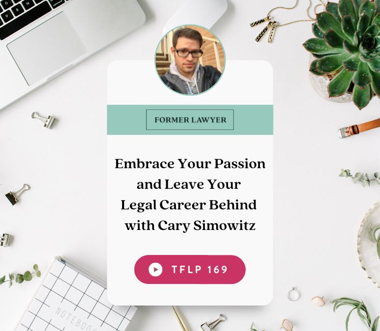 Embrace Your Passion and Leave Your Legal Career Behind with Cary Simowitz