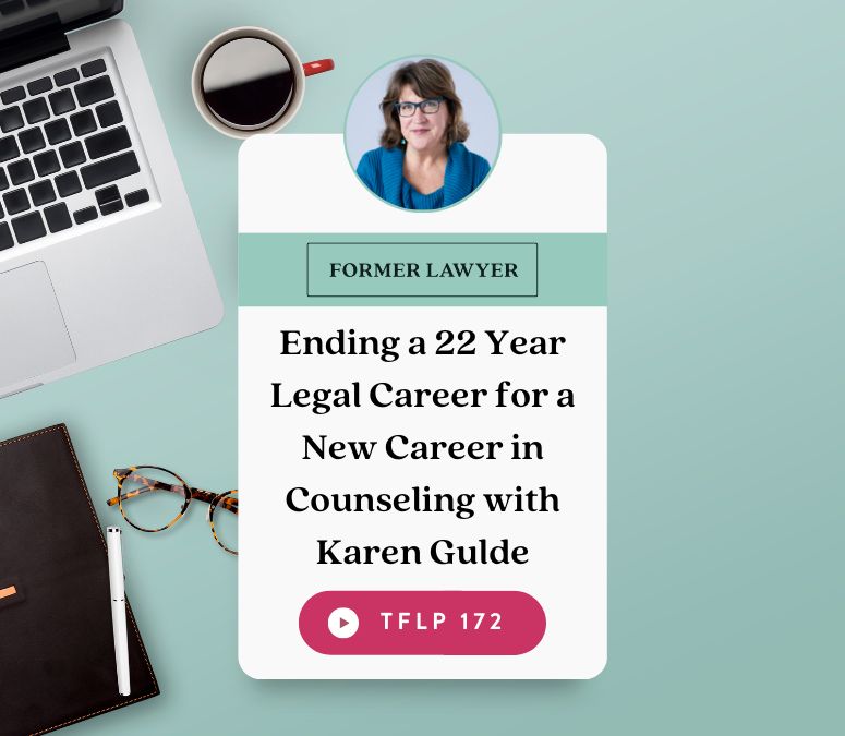 Ending a 22 Year Legal Career for a New Career in Counseling with Karen Gulde