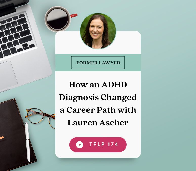 How an ADHD Diagnosis Changed a Career Path with Lauren Ascher