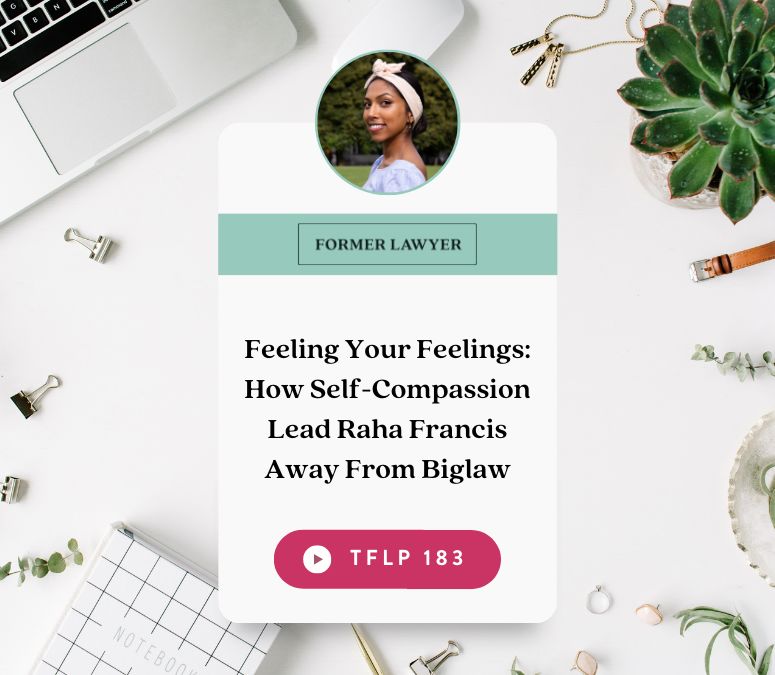 Feeling Your Feelings: How Self-Compassion Lead Raha Francis Away From Biglaw