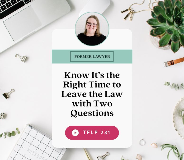 Know It’s the Right Time to Leave the Law with Two Questions