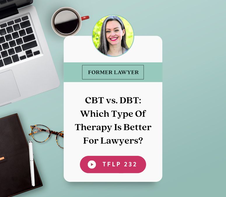 CBT vs. DBT: Which Type Of Therapy Is Better For Lawyers?