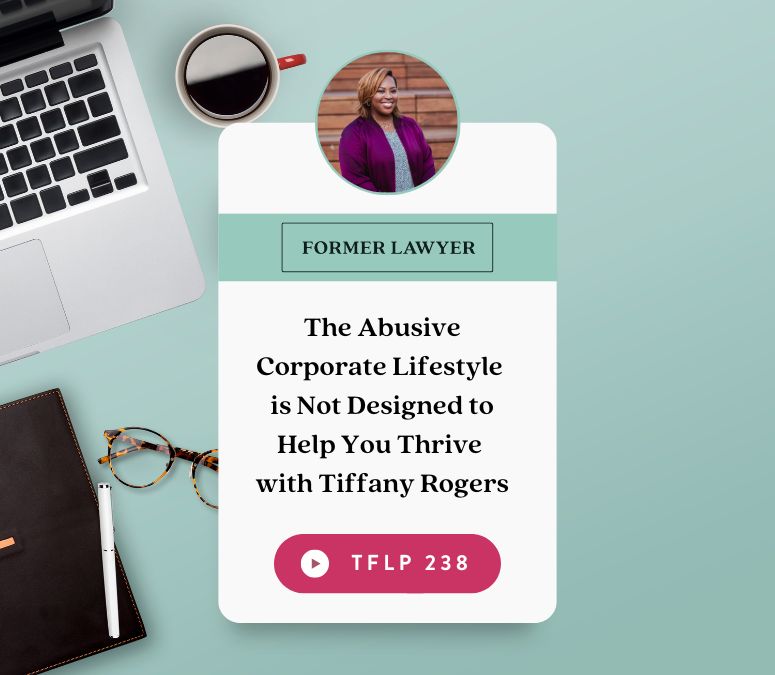 The Abusive Corporate Lifestyle is Not Designed to Help You Thrive with Tiffany Rogers