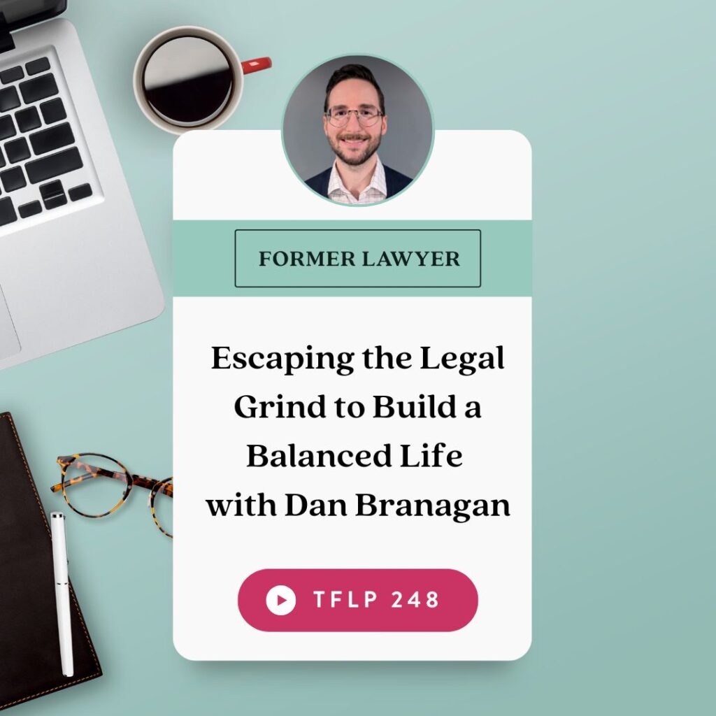 Escaping the Legal Grind to Build a Balanced Life with Dan Branagan