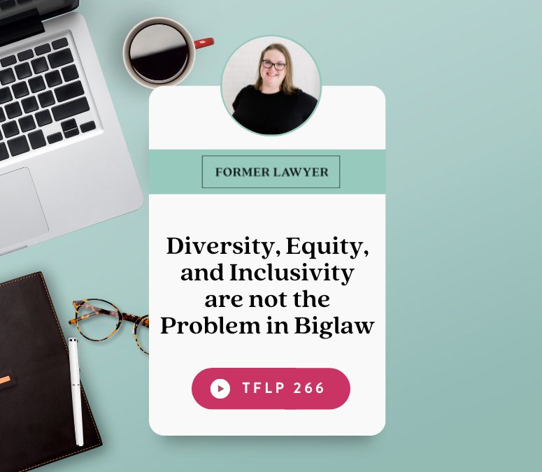 Diversity, Equity, and Inclusivity are not the Problem in Biglaw