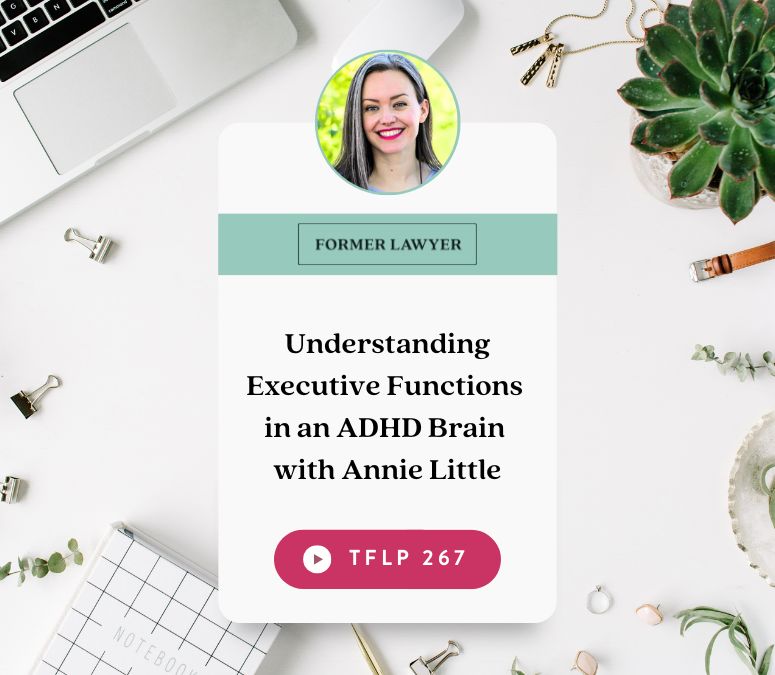 Understanding Executive Functions in an ADHD Brain with Annie Little
