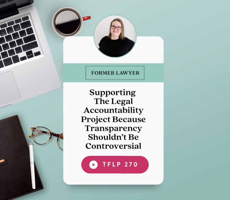 Supporting The Legal Accountability Project Because Transparency Shouldn’t Be Controversial