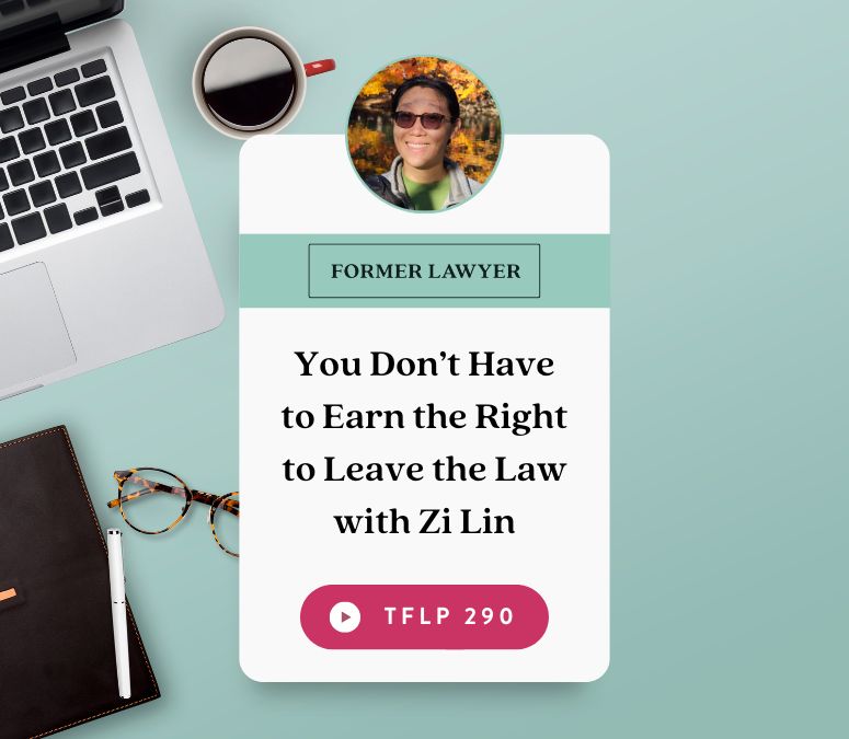 You Don’t Have to Earn the Right to Leave the Law with Zi Lin