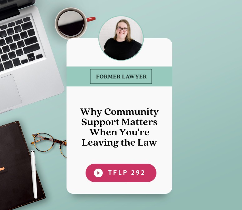 Why Community Support Matters When You're Leaving the Law