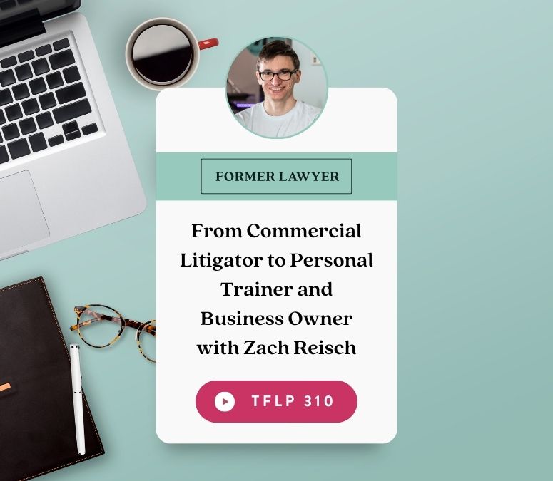 From Commercial Litigator to Personal Trainer and Business Owner with Zach Reisch